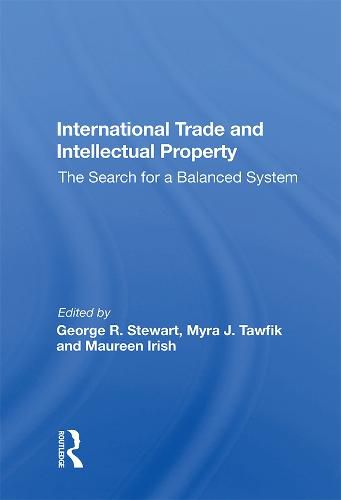 International Trade and Intellectual Property: The Search for a Balanced System