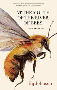 Cover image for At the Mouth of the River of Bees: Stories