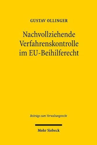 Cover image for Nachvollziehende Verfahrenskontrolle im EU-Beihilferecht: Zur unionsgerichtlichen UEberprufung komplexer wirtschaftlicher Bewertungen der EU-Beihilfeaufsicht