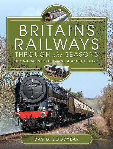 Cover image for Britains Railways Through the Seasons: Iconic Scenes of Trains and Architecture