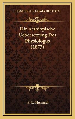 Cover image for Die Aethiopische Uebersetzung Des Physiologus (1877)