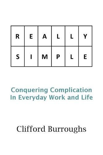 Cover image for Really Simple: Conquering Complication In Everyday Work and Life