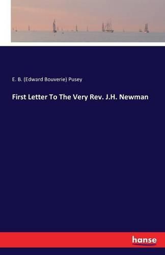 First Letter To The Very Rev. J.H. Newman