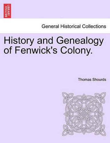 Cover image for History and Genealogy of Fenwick's Colony.