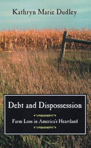 Cover image for Debt and Dispossession: Farm Loss in America's Heartland