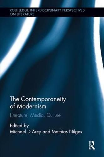 Cover image for The Contemporaneity of Modernism: Literature, Media, Culture