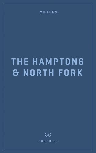 Wildsam Field Guides: The Hamptons and North Fork