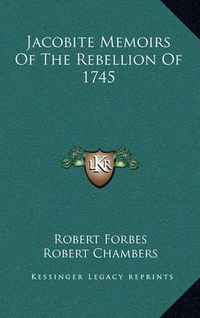 Cover image for Jacobite Memoirs of the Rebellion of 1745