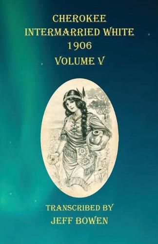 Cover image for Cherokee Intermarried White 1906 Volume V