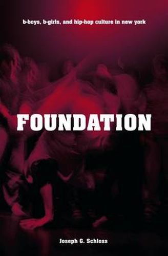 Cover image for Foundation: B-boys, B-girls and Hip-Hop Culture in New York