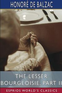 Cover image for The Lesser Bourgeoisie, Part II (Esprios Classics)