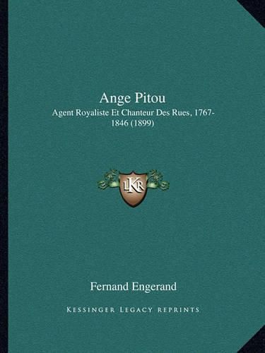 Ange Pitou: Agent Royaliste Et Chanteur Des Rues, 1767-1846 (1899)