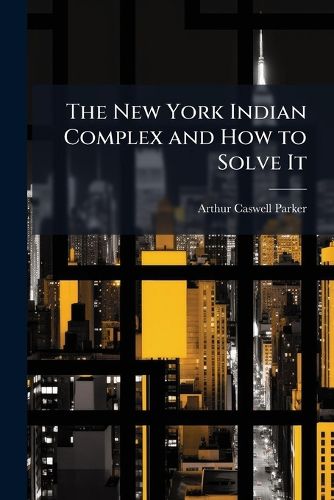 Cover image for The New York Indian Complex and How to Solve It