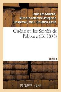 Cover image for Onesie Ou Les Soirees de l'Abbaye. Tome 2