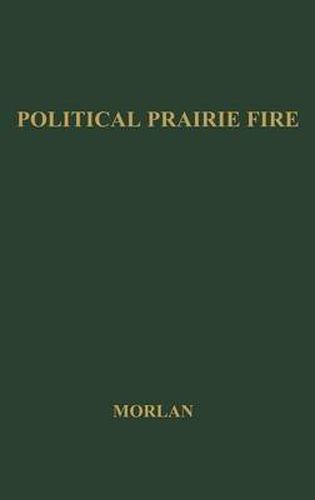 Cover image for Political Prairie Fire: The Nonpartisan League, 1915-1922