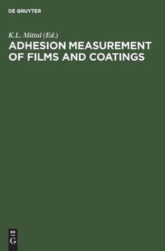 Cover image for Adhesion Measurement of Films and Coatings: Proceedings of the International Symposium on Adhesion Measurement of Films and Coatings held in Boston, 5-7 December 1992, under the auspices of Skill Dynamics. -