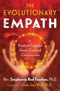 Cover image for The Evolutionary Empath: A Practical Guide for Heart-Centered Consciousness