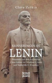 Cover image for Erinnerungen an Lenin: Entstanden aus dem Briefwechsel Clara Zetkins mit W. I. Lenin und N. K. Krupskaja