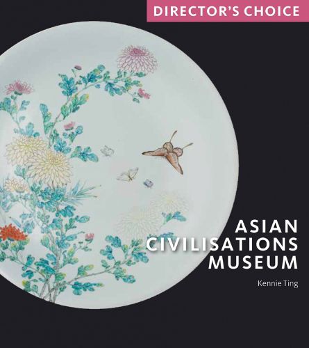 Cover image for Asian Civilisations Museum: Director's Choice