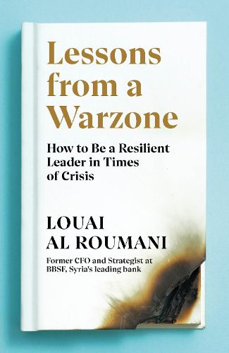 Cover image for Lessons from a Warzone: How to be a Resilient Leader in Times of Crisis