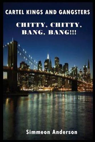 Cover image for Cartel Kings and Gangsters; CHITTY, CHITTY, BANG, BANG!!!