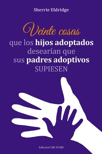 Cover image for Veinte Cosas Que Los Hijos Adoptados Desearian Que Sus Padres Adoptivos Supiesen