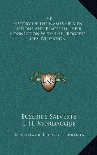 Cover image for The History of the Names of Men, Nations and Places in Their Connection with the Progress of Civilization