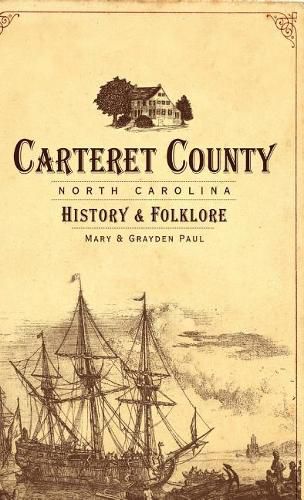 Carteret County, North Carolina: History & Folklore