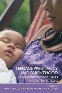 Cover image for Teenage Pregnancy and Parenthood: Global Perspectives, Issues and Interventions