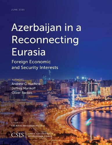 Cover image for Azerbaijan in a Reconnecting Eurasia: Foreign Economic and Security Interests