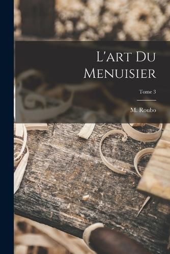 Cover image for L'art du menuisier; Tome 3