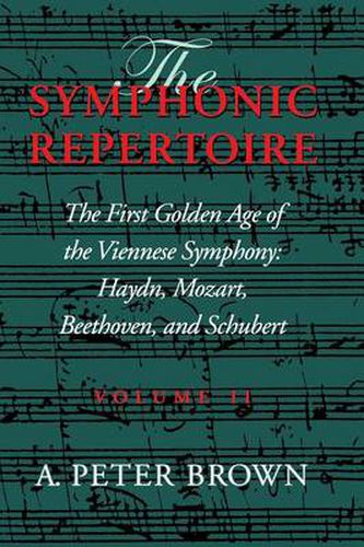 Cover image for The Symphonic Repertoire, Volume II: The First Golden Age of the Viennese Symphony: Haydn, Mozart, Beethoven, and Schubert