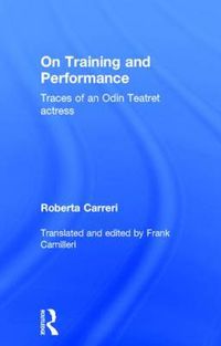 Cover image for On Training and Performance: Traces of an Odin Teatret Actress