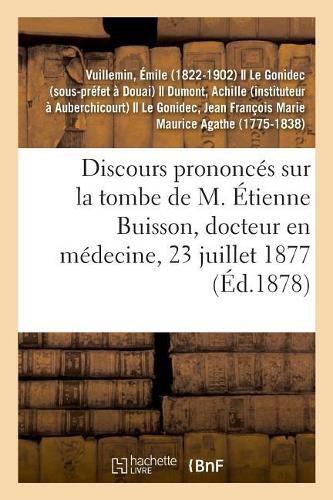 Cover image for Discours Prononces Sur La Tombe de M. Etienne Buisson, Docteur En Medecine A Auberchicourt