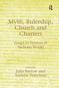 Cover image for Myth, Rulership, Church and Charters: Essays in Honour of Nicholas Brooks