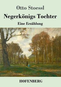 Cover image for Negerkoenigs Tochter: Eine Erzahlung