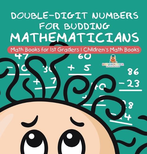 Double-Digit Numbers for Budding Mathematicians - Math Books for 1st Graders Children's Math Books