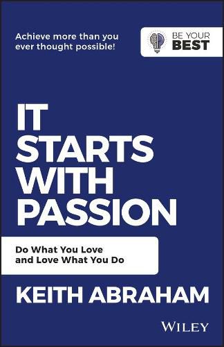 Cover image for It Starts with Passion: Do What You Love and Love What You Do