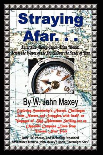 Cover image for Straying Afar: Antarctica-Alaska-Japan-Asian Siberia; Across the Waves of the Sea & Over the Sands of Time