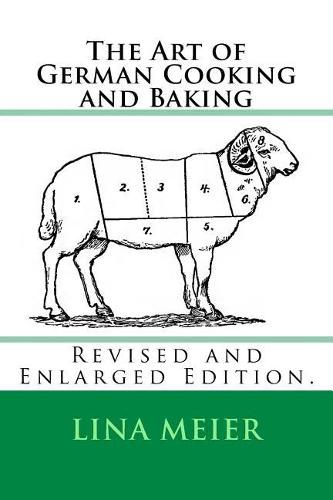 Cover image for The Art of German Cooking and Baking: Revised and Enlarged Edition.