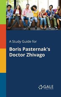 Cover image for A Study Guide for Boris Pasternak's Doctor Zhivago