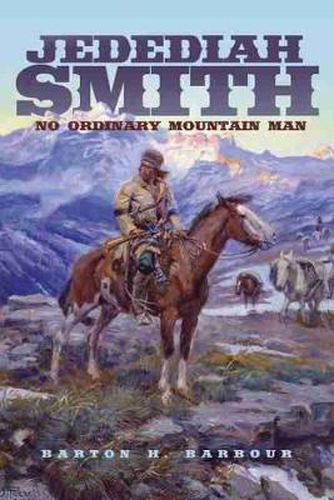 Cover image for Jedediah Smith: No Ordinary Mountain Man