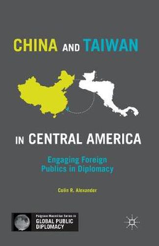 Cover image for China and Taiwan in Central America: Engaging Foreign Publics in Diplomacy