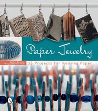 Cover image for Paper Jewelry: 55 Projects for Reusing Paper