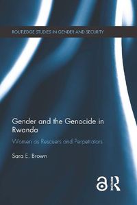 Cover image for Gender and the Genocide in Rwanda: Women as Rescuers and Perpetrators