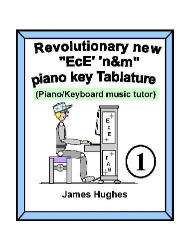 Revolutionary New "EcE' 'n&m" Piano Key Tablature. Book 1