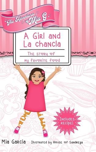 Cover image for The Adventures of Mia G - A Girl and La Chancla: The Story of My Favorite Food