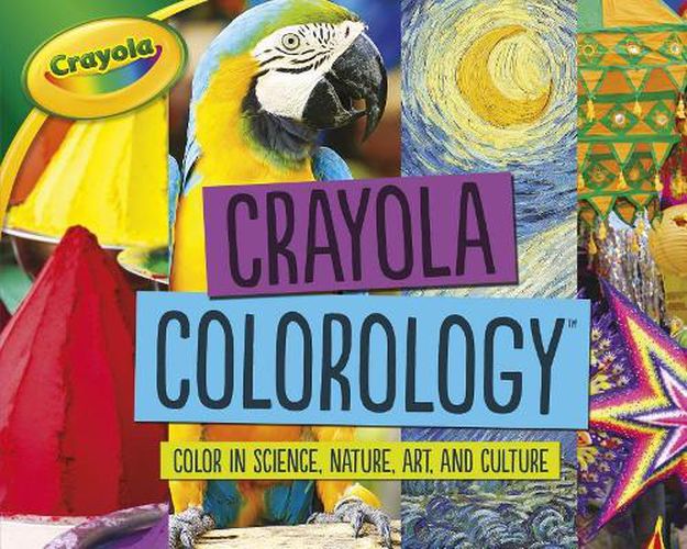 Cover image for Crayola (R) Colorology (Tm): Color in Science, Nature, Art, and Culture