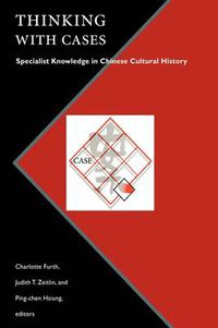 Cover image for Thinking with Cases: Specialist Knowledge in Chinese Cultural History