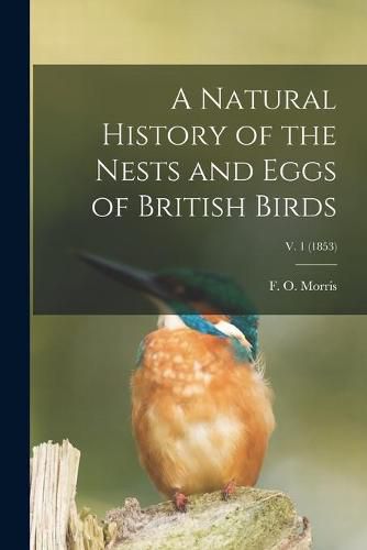 Cover image for A Natural History of the Nests and Eggs of British Birds; v. 1 (1853)